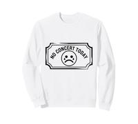 No Hay Concierto Hoy Amantes de la música Triste Divertido Sudadera