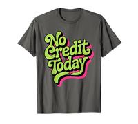 No Hay crédito Hoy - Humor sarcástico Divertido Camiseta