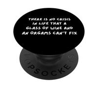 NO Hay Crisis EN LA Vida Que EL Vino Y UN Orgasmo NO Puedan ARREGAR PopSockets PopGrip Adhesivo