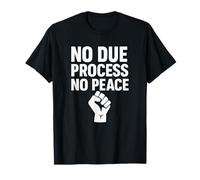 No Hay Debido Proceso sin Paz Protesta Justicia Camiseta