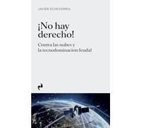 ¡NO HAY DERECHO!: Contra las nubes y la tecnodominación feudal (ARTE)