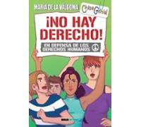 ¡no Hay Derecho! En Defensa De Los Derechos Humanos