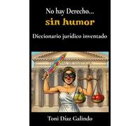 No hay Derecho... sin humor: Diccionario jurídico inventado