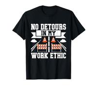No Hay desvíos en mi Trabajo Ética Constructor de Carreteras Camiseta
