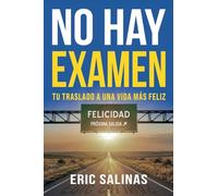 No Hay Examen: Tu traslado a una vida más feliz