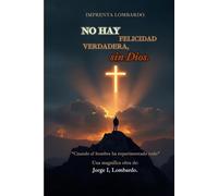 No hay felicidad verdadera, sin Dios.: "Cuando el hombre ha experimentado todo"