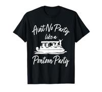 No hay fiesta como una fiesta en pontones, divertido paseo en pontón Camiseta