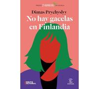 No hay gacelas en Finlandia: Premio 25 Primaveras de Novela (ESPASA NARRATIVA)