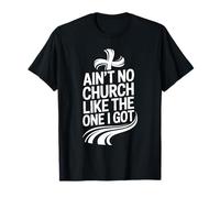 No hay iglesia como la que tengo Camiseta