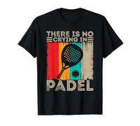 No Hay llanto en el Juego de pádel Jugador de pádel Amante de la Pelota de pádel Camiseta