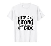 No Hay Llorar en la Maternidad Humor Divertido mamá Camiseta