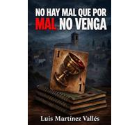 No hay Mal que por Mal no venga: (Un pueblo lleno de secretos. El misterio que esconde no se revelará… hasta que ya no puedas escapar).