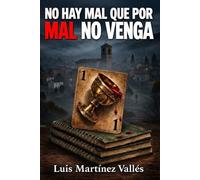 No hay Mal que por Mal no venga: (Un pueblo lleno de secretos. El misterio que esconde no se revelará… hasta que ya no puedas escapar).
