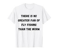 No Hay Mayor Fan de la Pesca con Mosca Que el Gusano Camiseta