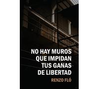 No hay muros que impidan tus ganas de libertad