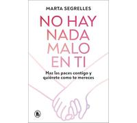 No hay nada malo en ti: Haz las paces contigo y quiérete como mereces (Bruguera Tendencias)