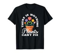 No Hay Nada Que Las Plantas no Puedan Arreglar la jardinería Divertida Camiseta