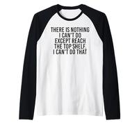 No Hay Nada Que no Pueda Hacer Excepto Llegar a la Parte Superior Divertido Camiseta Manga Raglan