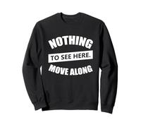 No Hay Nada Que Ver aquí Muévete - Citas Divertidas Sudadera