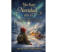 NO HAY NAVIDAD SIN TI: UN CUENTO SOBRE LA LUZ QUE NACE CUANDO ALGUIEN SE ATREVE A CUIDAR