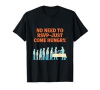 No Hay Necesidad de confirmar su Asistencia Just Come Hungry Community Potluck Design Camiseta