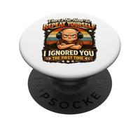 No Hay Necesidad de repetirte Te ignoré la Primera Vez PopSockets PopGrip Adhesivo