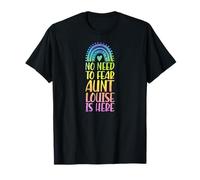 No Hay Necesidad de temer Que la tía Louise esté aquí Nombre Rainbow Camiseta