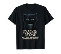 No Hay Nieve sin Dinero No Amor Pero la Nieve Duele más Sarcasmo Invernal Camiseta