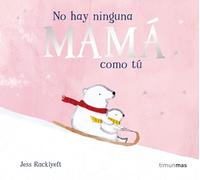 No hay ninguna mamá como tú (Libros para regalar)