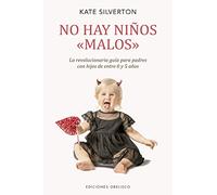 No hay niños <>: La revolucionaria guía para padres con hijos de entre 0 y 5 años (Psicología)