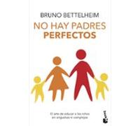 No hay padres perfectos: El arte de educar a los hijos sin angustias ni complejos (Familia)