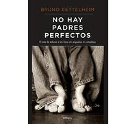No hay padres perfectos: El arte de educar a los hijos sin angustias ni complejos (Ares y Mares)
