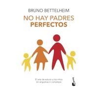 No hay padres perfectos: El arte de educar a los hijos sin angustias ni complejos (Familia)