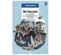 No Hay Pais: Cronica Politica (y Sentimental) De Asturias (1975-2022)