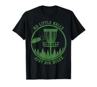 No Hay Pelotas pequeñas, Solo Discos Grandes, Divertido Disc Golf Camiseta