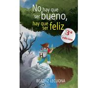 No hay que ser bueno, hay que ser feliz