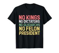No hay reyes sin dictadores No hay oligarcas No Delincuente Presidente Camiseta