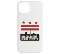 No Hay Soldados en Nuestras Calles Protesta de la Bandera de Washington DC Carcasa para iPhone 14 Plus