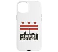 No Hay Soldados en Nuestras Calles Protesta de la Bandera de Washington DC Carcasa para iPhone 15 Plus