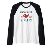 No Hay Soldados en Nuestras Calles - Resistencia pacífica Camiseta Manga Raglan