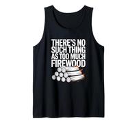 No Hay Tal Cosa como Demasiado Campamento de leña Camiseta sin Mangas
