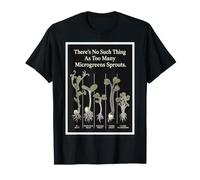 No Hay Tal Cosa como demasiados brotes de microgreens Camiseta
