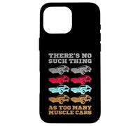 No hay tal cosa como demasiados coches musculosos Carcasa para iPhone 16 Pro Max