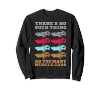 No hay tal cosa como demasiados coches musculosos Sudadera