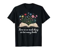 No Hay Tal Cosa como demasiados Libros Flores Amante de los Libros Camiseta