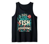 No Hay Tal Cosa como demasiados Peces o acuarios en mi casa Camiseta sin Mangas