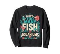 No Hay Tal Cosa como demasiados Peces o acuarios en mi casa Sudadera
