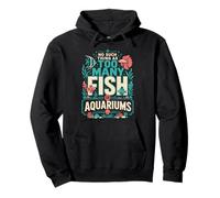 No Hay Tal Cosa como demasiados Peces o acuarios en mi casa Sudadera con Capucha