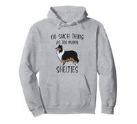 No Hay Tal Cosa como demasiados Shelties Tri Color Sheltie Mom Sudadera con Capucha