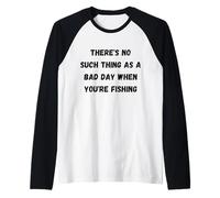 No Hay Tal Cosa como un Mal día Cuando estás pescando Camiseta Manga Raglan